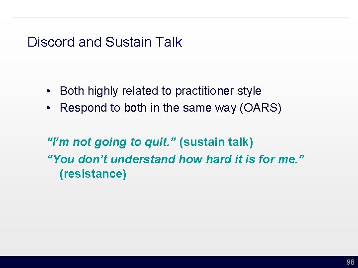 Discord and Sustain Talk • Both highly related to practitioner style • Respond to