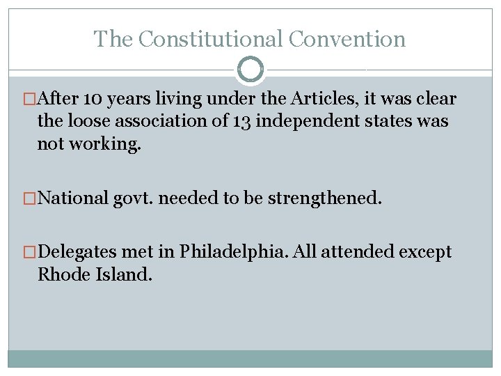 The Constitutional Convention �After 10 years living under the Articles, it was clear the