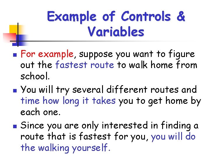 Example of Controls & Variables n n n For example, suppose you want to