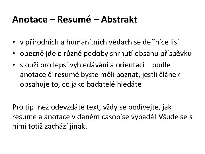 Anotace – Resumé – Abstrakt • v přírodních a humanitních vědách se definice liší