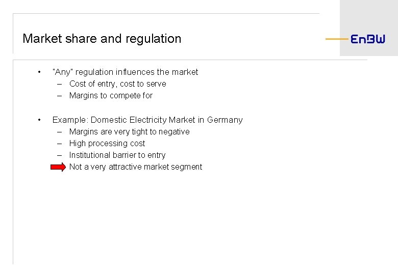 Market share and regulation • “Any” regulation influences the market – Cost of entry,