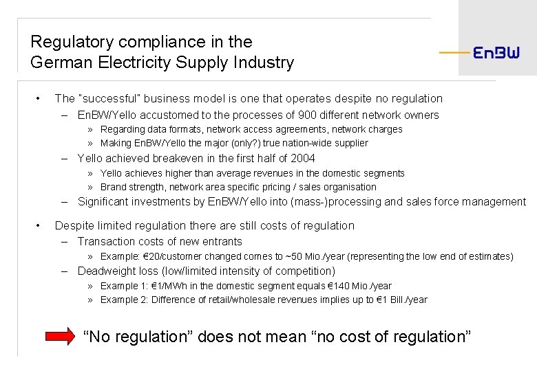 Regulatory compliance in the German Electricity Supply Industry • The “successful” business model is