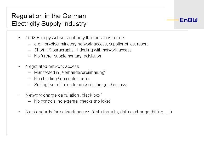 Regulation in the German Electricity Supply Industry • 1998 Energy Act sets out only