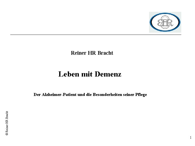 Reiner HR Bracht Leben mit Demenz © Reiner HR Bracht Der Alzheimer-Patient und die