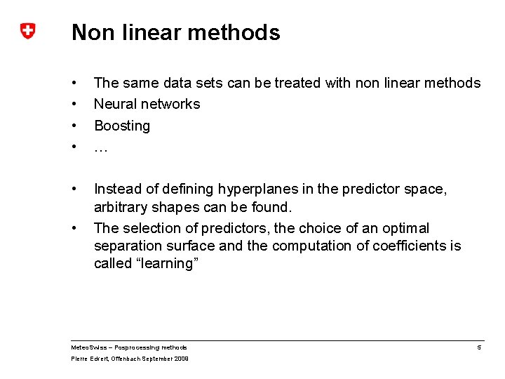 Non linear methods • • The same data sets can be treated with non