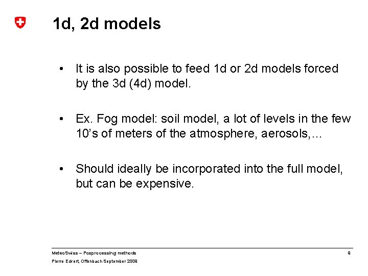 1 d, 2 d models • It is also possible to feed 1 d