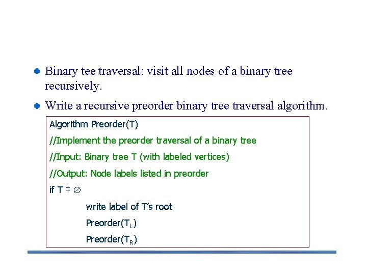Binary Tree Traversals– preorder, inorder, and postorder traversal Binary tee traversal: visit all nodes Binary Tree Traversals– preorder, inorder, and postorder traversal Binary tee traversal: visit all nodes