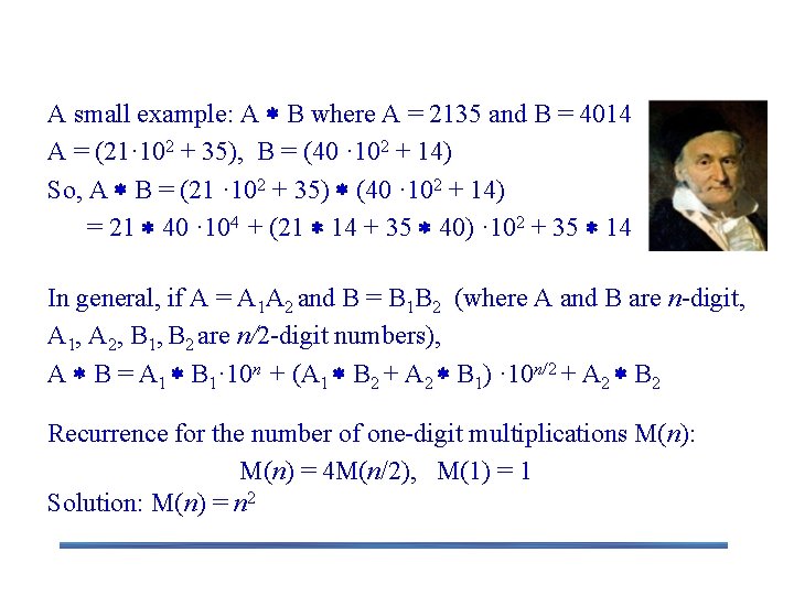First Divide-and-Conquer Algorithm A small example: A B where A = 2135 and B First Divide-and-Conquer Algorithm A small example: A B where A = 2135 and B