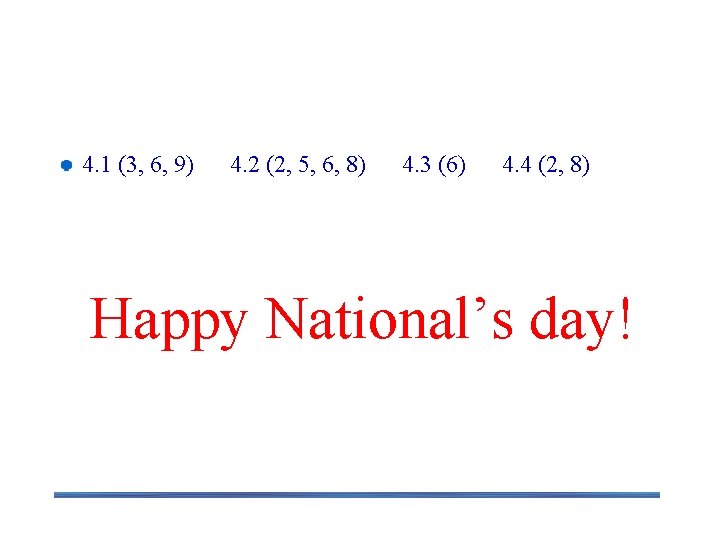 Assignment + Wish 4. 1 (3, 6, 9) 4. 2 (2, 5, 6, 8) Assignment + Wish 4. 1 (3, 6, 9) 4. 2 (2, 5, 6, 8)