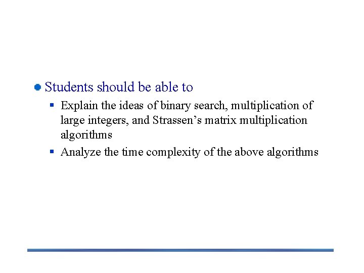 Expected Outcomes Students should be able to § Explain the ideas of binary search, Expected Outcomes Students should be able to § Explain the ideas of binary search,
