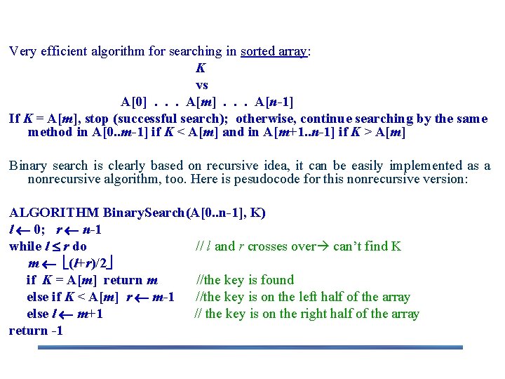 Binary Search an Iterative Algorithm Very efficient algorithm for searching in sorted array: K Binary Search an Iterative Algorithm Very efficient algorithm for searching in sorted array: K