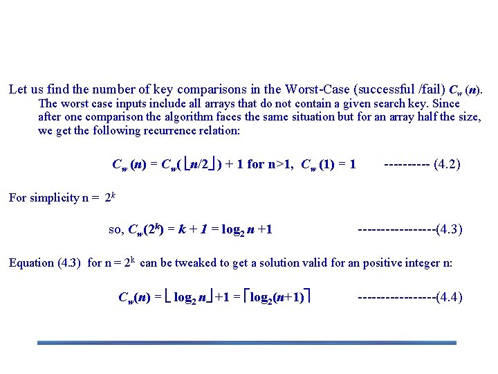 Analysis of Binary Search Let us find the number of key comparisons in the Analysis of Binary Search Let us find the number of key comparisons in the