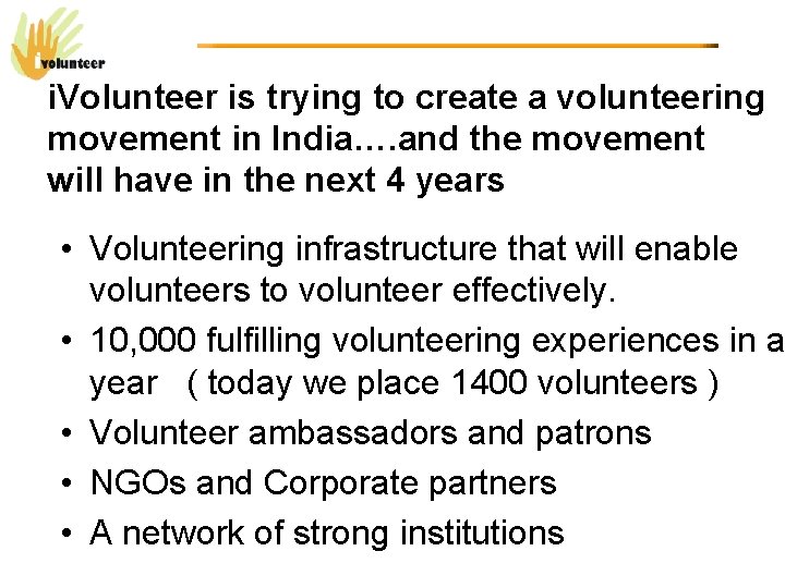i. Volunteer is trying to create a volunteering movement in India…. and the movement