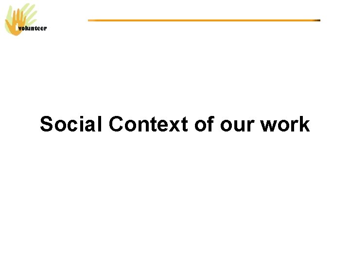 Social Context of our work 