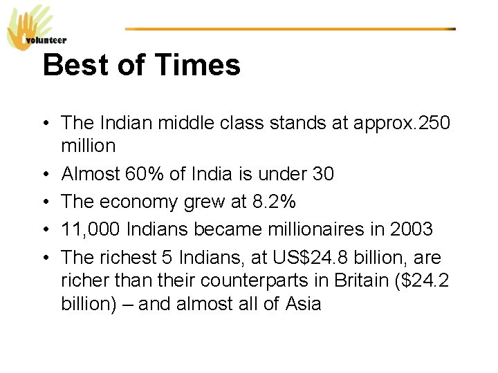 Best of Times • The Indian middle class stands at approx. 250 million •