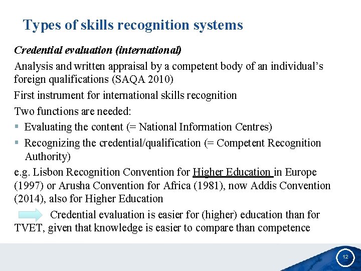 Types of skills recognition systems Credential evaluation (international) Analysis and written appraisal by a