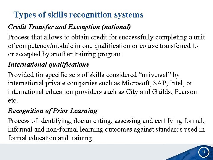 Types of skills recognition systems Credit Transfer and Exemption (national) Process that allows to