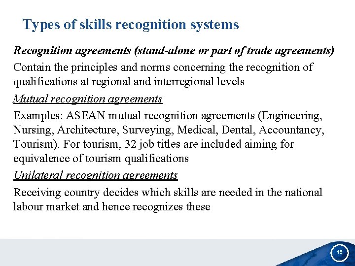 Types of skills recognition systems Recognition agreements (stand-alone or part of trade agreements) Contain