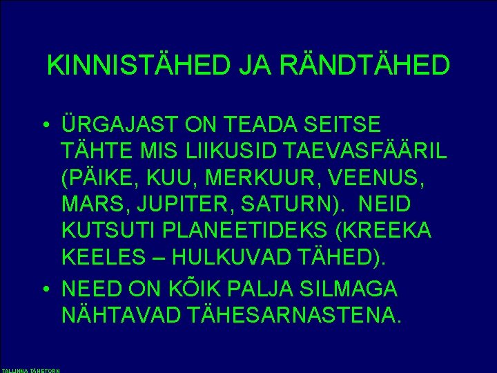 KINNISTÄHED JA RÄNDTÄHED • ÜRGAJAST ON TEADA SEITSE TÄHTE MIS LIIKUSID TAEVASFÄÄRIL (PÄIKE, KUU,