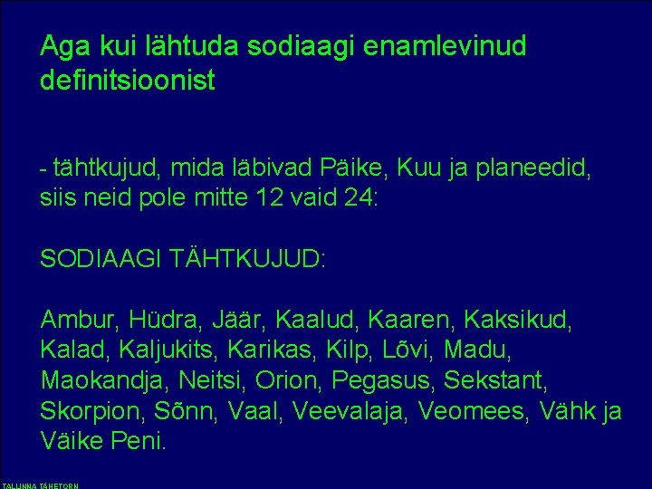 Aga kui lähtuda sodiaagi enamlevinud definitsioonist - tähtkujud, mida läbivad Päike, Kuu ja planeedid,