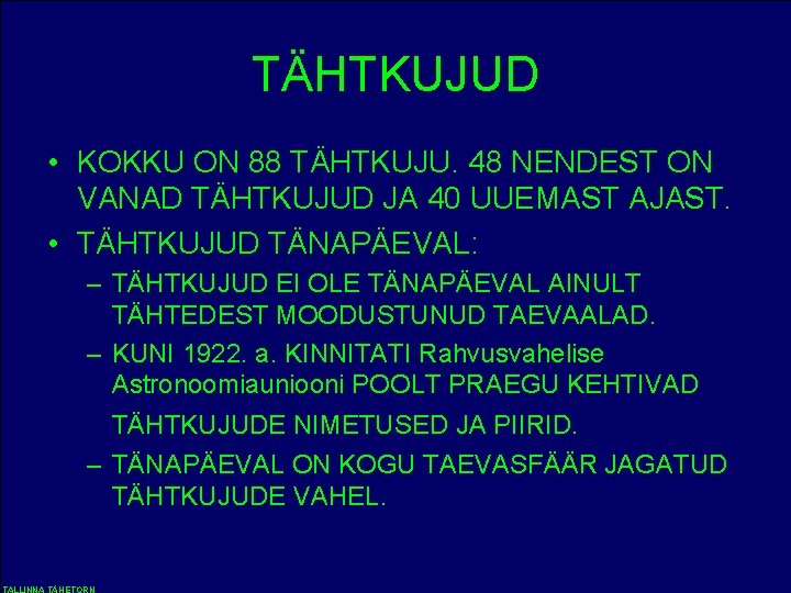 TÄHTKUJUD • KOKKU ON 88 TÄHTKUJU. 48 NENDEST ON VANAD TÄHTKUJUD JA 40 UUEMAST