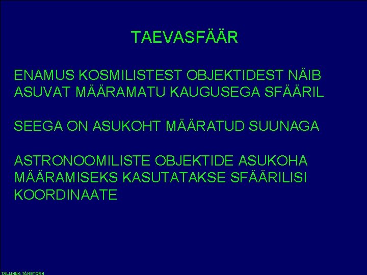 TAEVASFÄÄR ENAMUS KOSMILISTEST OBJEKTIDEST NÄIB ASUVAT MÄÄRAMATU KAUGUSEGA SFÄÄRIL SEEGA ON ASUKOHT MÄÄRATUD SUUNAGA