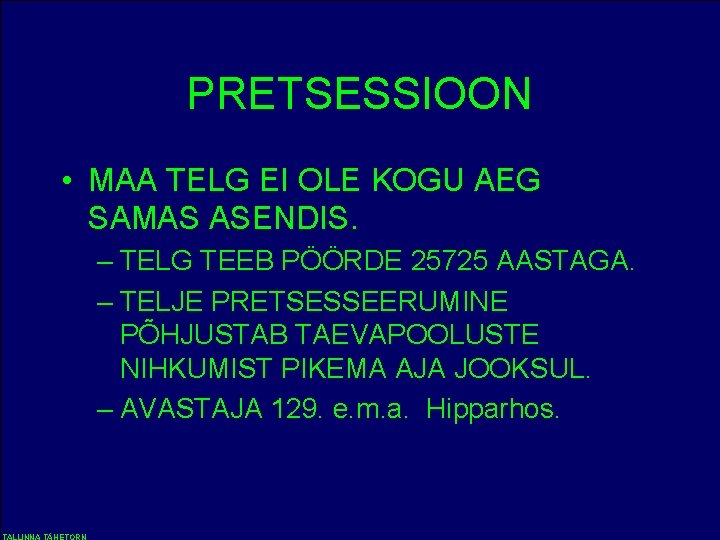 PRETSESSIOON • MAA TELG EI OLE KOGU AEG SAMAS ASENDIS. – TELG TEEB PÖÖRDE