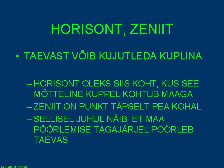 HORISONT, ZENIIT • TAEVAST VÕIB KUJUTLEDA KUPLINA – HORISONT OLEKS SIIS KOHT, KUS SEE