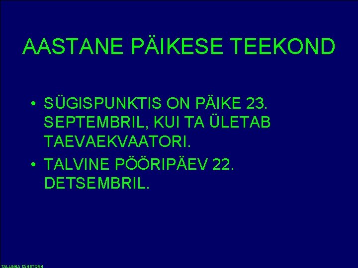 AASTANE PÄIKESE TEEKOND • SÜGISPUNKTIS ON PÄIKE 23. SEPTEMBRIL, KUI TA ÜLETAB TAEVAEKVAATORI. •