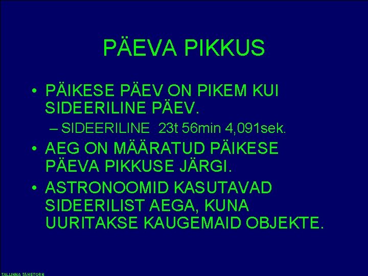 PÄEVA PIKKUS • PÄIKESE PÄEV ON PIKEM KUI SIDEERILINE PÄEV. – SIDEERILINE 23 t