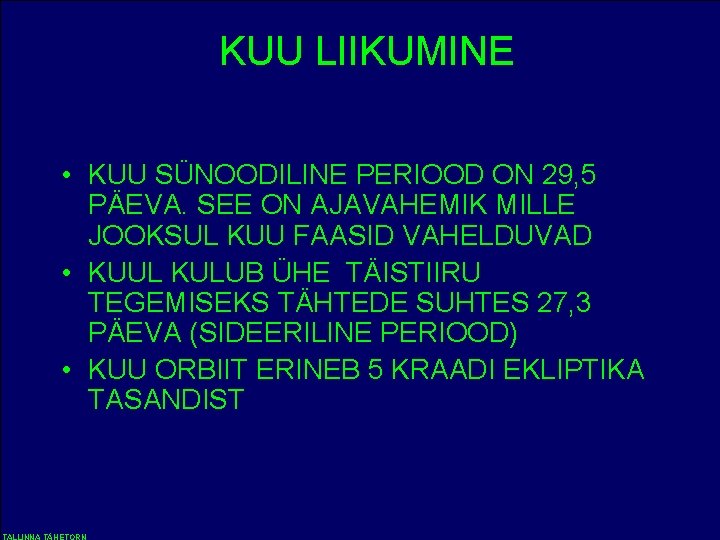 KUU LIIKUMINE • KUU SÜNOODILINE PERIOOD ON 29, 5 PÄEVA. SEE ON AJAVAHEMIK MILLE