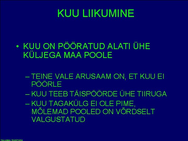 KUU LIIKUMINE • KUU ON PÖÖRATUD ALATI ÜHE KÜLJEGA MAA POOLE – TEINE VALE KUU LIIKUMINE • KUU ON PÖÖRATUD ALATI ÜHE KÜLJEGA MAA POOLE – TEINE VALE