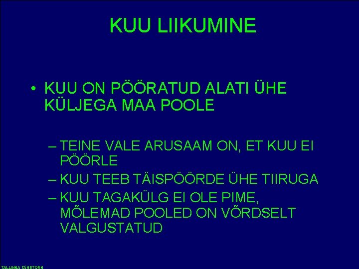 KUU LIIKUMINE • KUU ON PÖÖRATUD ALATI ÜHE KÜLJEGA MAA POOLE – TEINE VALE