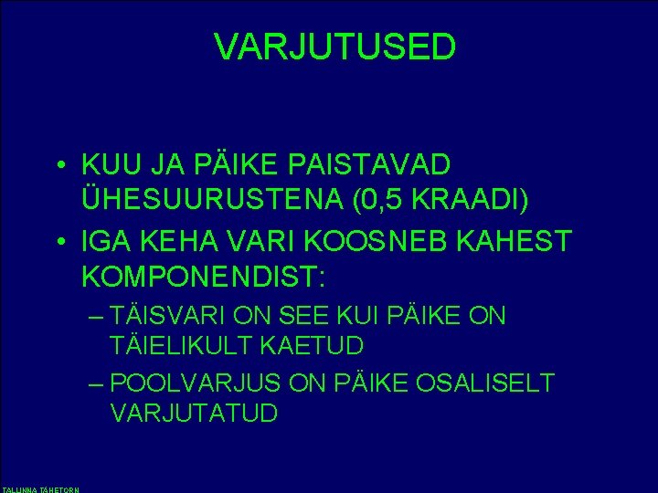 VARJUTUSED • KUU JA PÄIKE PAISTAVAD ÜHESUURUSTENA (0, 5 KRAADI) • IGA KEHA VARI