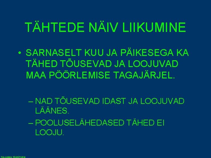 TÄHTEDE NÄIV LIIKUMINE • SARNASELT KUU JA PÄIKESEGA KA TÄHED TÕUSEVAD JA LOOJUVAD MAA