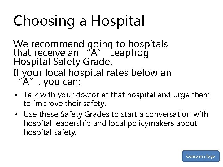 Choosing a Hospital We recommend going to hospitals that receive an “A” Leapfrog Hospital