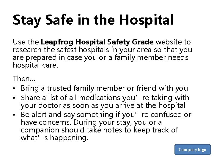 Stay Safe in the Hospital Use the Leapfrog Hospital Safety Grade website to research