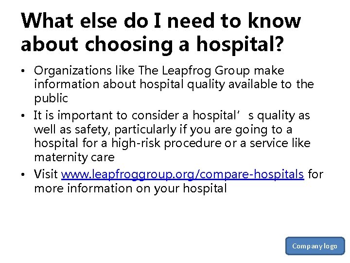 What else do I need to know about choosing a hospital? • Organizations like