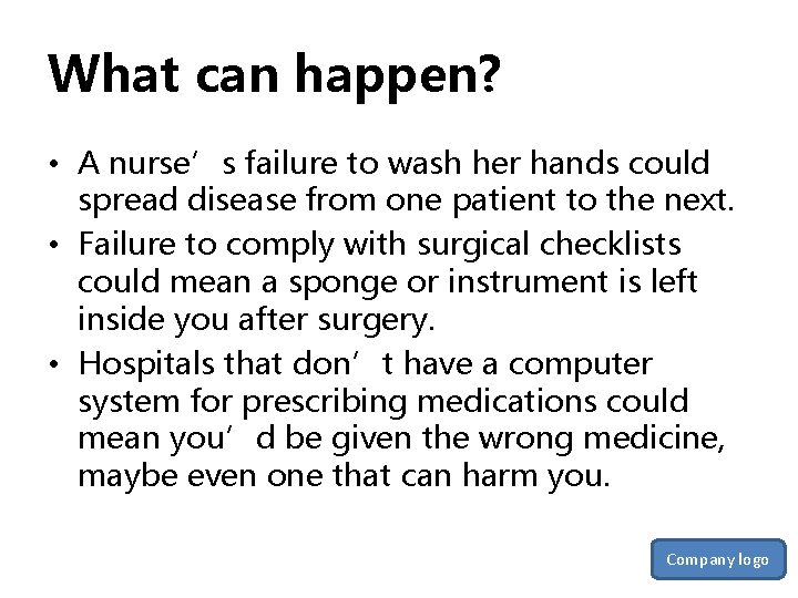 What can happen? • A nurse’s failure to wash her hands could spread disease