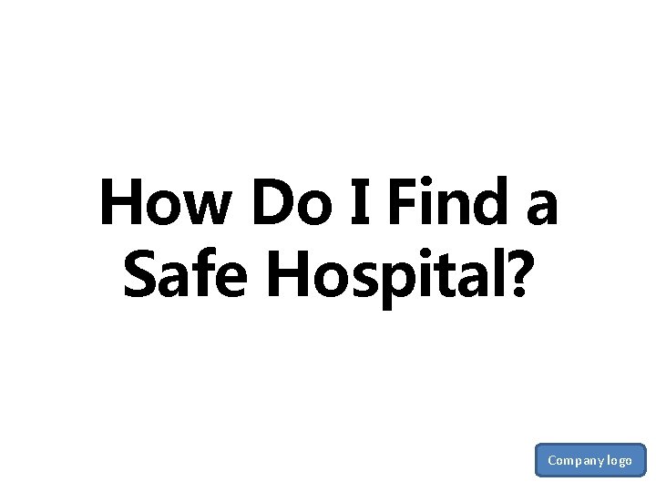 How Do I Find a Safe Hospital? Company logo 
