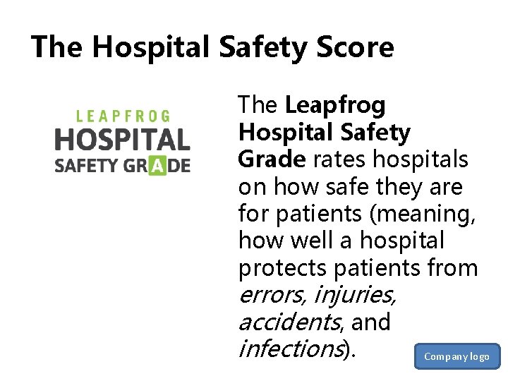 The Hospital Safety Score The Leapfrog Hospital Safety Grade rates hospitals on how safe