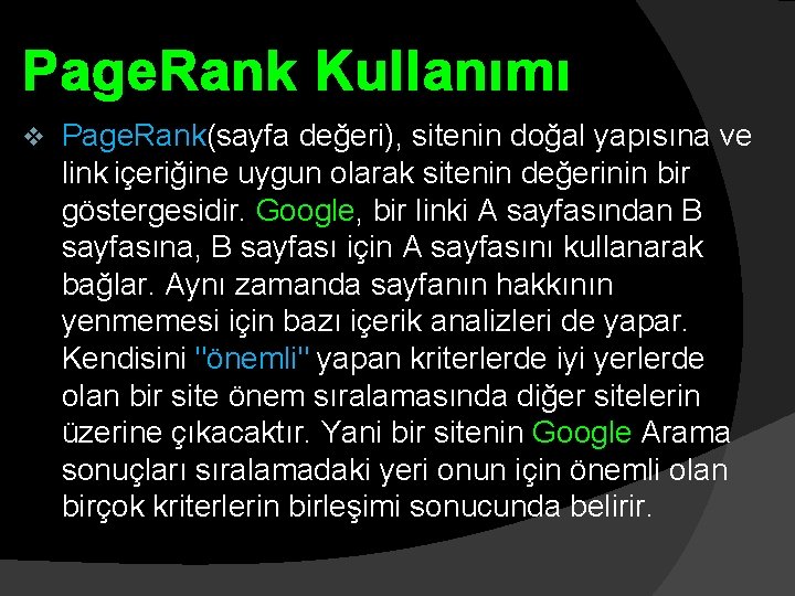 Page. Rank Kullanımı v Page. Rank(sayfa değeri), sitenin doğal yapısına ve link içeriğine uygun