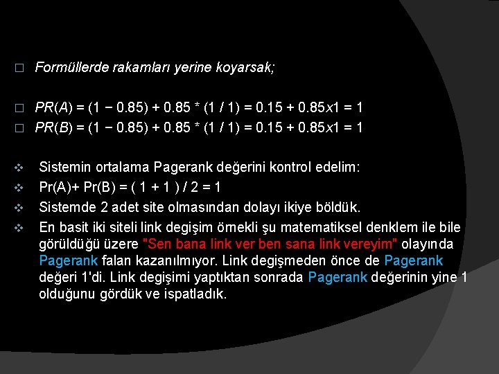 � Formüllerde rakamları yerine koyarsak; PR(A) = (1 − 0. 85) + 0. 85