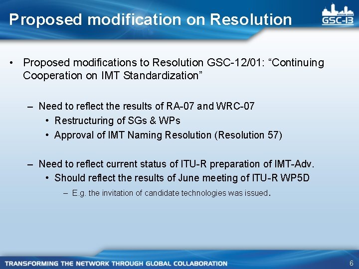 Proposed modification on Resolution • Proposed modifications to Resolution GSC-12/01: “Continuing Cooperation on IMT