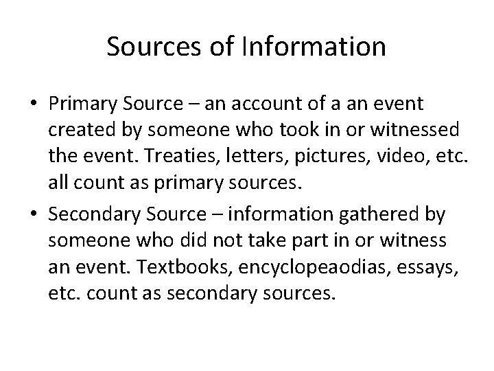 Sources of Information • Primary Source – an account of a an event created