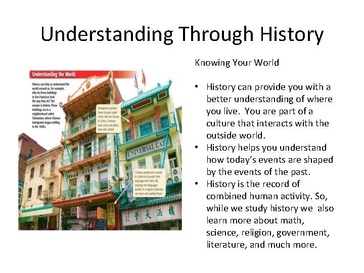 Understanding Through History Knowing Your World • History can provide you with a better