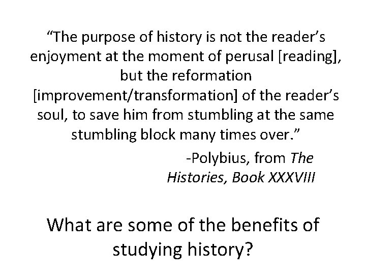 “The purpose of history is not the reader’s enjoyment at the moment of perusal