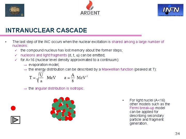 INTRANUCLEAR CASCADE • The last step of the INC occurs when the nuclear excitation