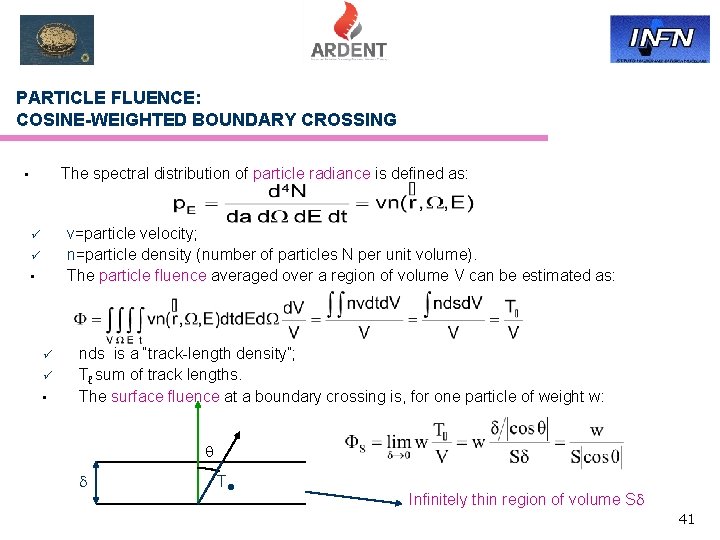 PARTICLE FLUENCE: COSINE-WEIGHTED BOUNDARY CROSSING The spectral distribution of particle radiance is defined as: