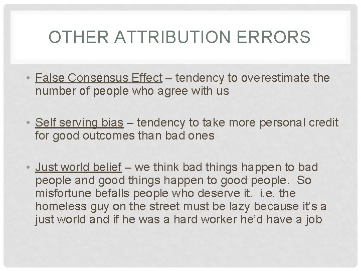 OTHER ATTRIBUTION ERRORS • False Consensus Effect – tendency to overestimate the number of